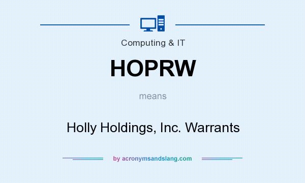 What does HOPRW mean? It stands for Holly Holdings, Inc. Warrants