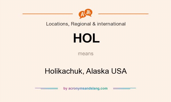 What does HOL mean? It stands for Holikachuk, Alaska USA