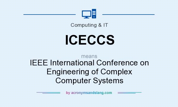 What does ICECCS mean? It stands for IEEE International Conference on Engineering of Complex Computer Systems