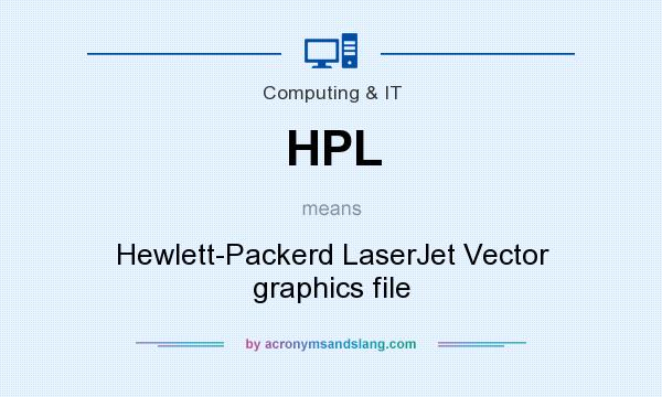 What does HPL mean? It stands for Hewlett-Packerd LaserJet Vector graphics file