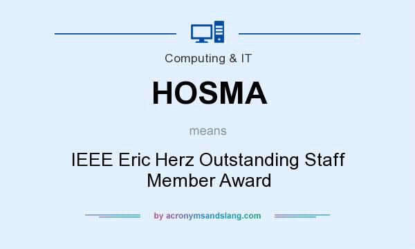 What does HOSMA mean? It stands for IEEE Eric Herz Outstanding Staff Member Award