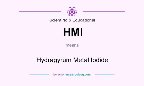 What does HMI mean? It stands for Hydragyrum Metal Iodide
