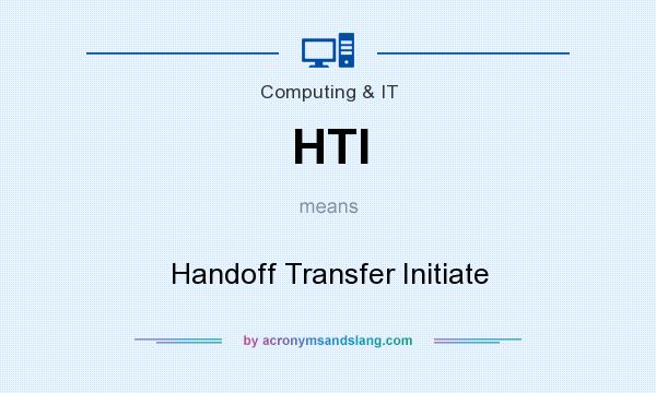 What does HTI mean? It stands for Handoff Transfer Initiate