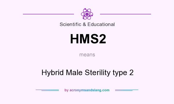 What does HMS2 mean? It stands for Hybrid Male Sterility type 2