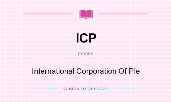 What does ICP mean? It stands for International Corporation Of Pie