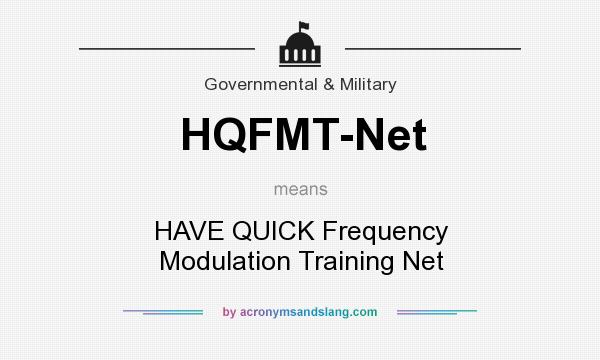What does HQFMT-Net mean? It stands for HAVE QUICK Frequency Modulation Training Net