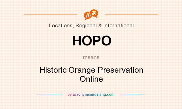 What does HOPO mean? It stands for Historic Orange Preservation Online