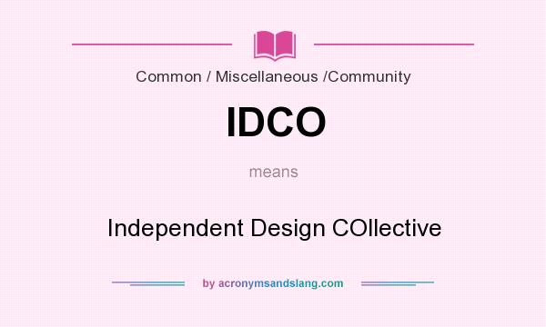 What does IDCO mean? It stands for Independent Design COllective