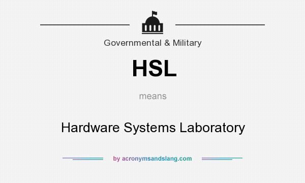 What does HSL mean? It stands for Hardware Systems Laboratory