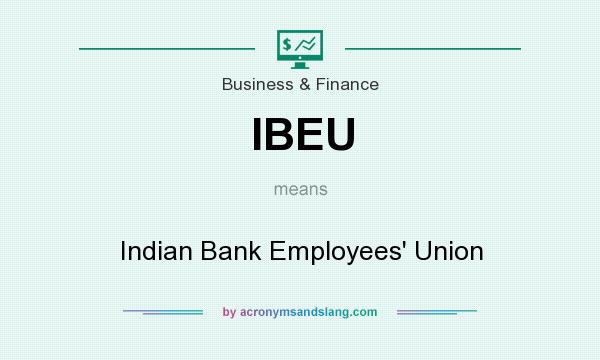 What does IBEU mean? It stands for Indian Bank Employees` Union
