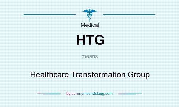 What does HTG mean? It stands for Healthcare Transformation Group