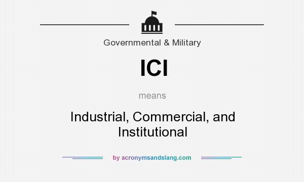 What does ICI mean? It stands for Industrial, Commercial, and Institutional
