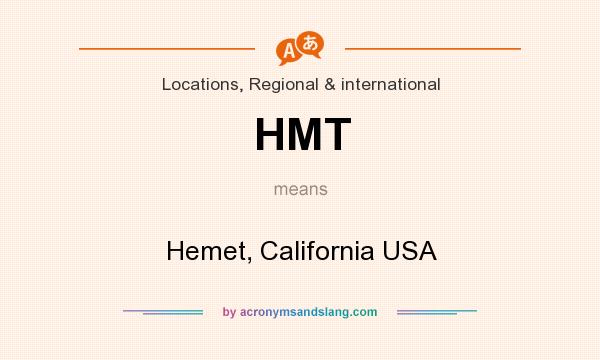 What does HMT mean? It stands for Hemet, California USA