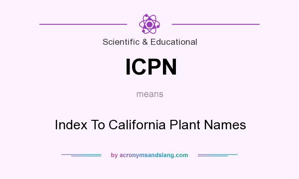 What does ICPN mean? It stands for Index To California Plant Names