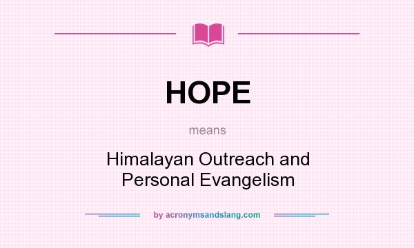 What does HOPE mean? It stands for Himalayan Outreach and Personal Evangelism