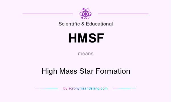 What does HMSF mean? It stands for High Mass Star Formation