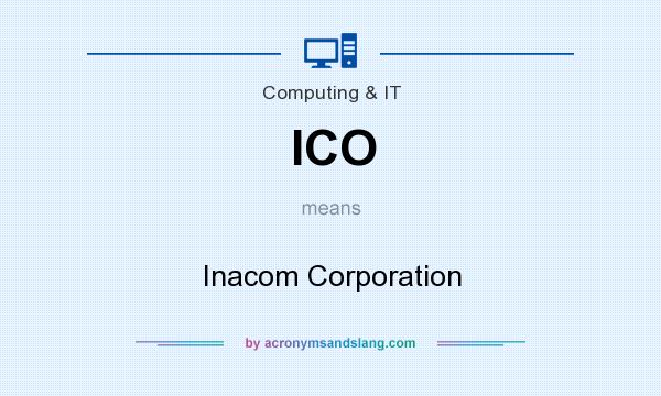 What does ICO mean? It stands for Inacom Corporation
