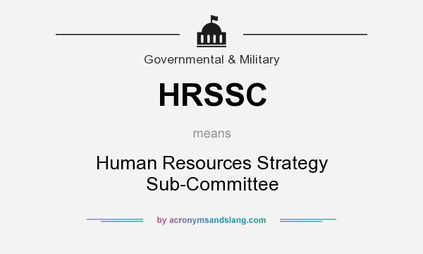 What does HRSSC mean? It stands for Human Resources Strategy Sub-Committee