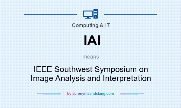 What does IAI mean? It stands for IEEE Southwest Symposium on Image Analysis and Interpretation