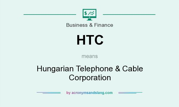 What does HTC mean? It stands for Hungarian Telephone & Cable Corporation
