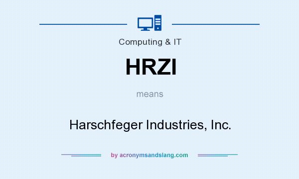 What does HRZI mean? It stands for Harschfeger Industries, Inc.