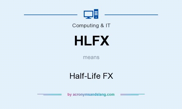 What does HLFX mean? It stands for Half-Life FX