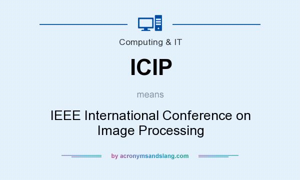 What does ICIP mean? It stands for IEEE International Conference on Image Processing