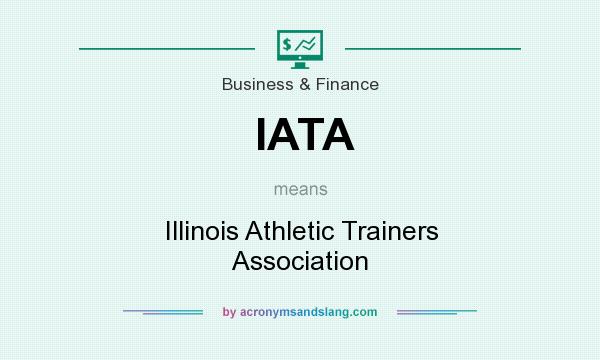 What does IATA mean? It stands for Illinois Athletic Trainers Association