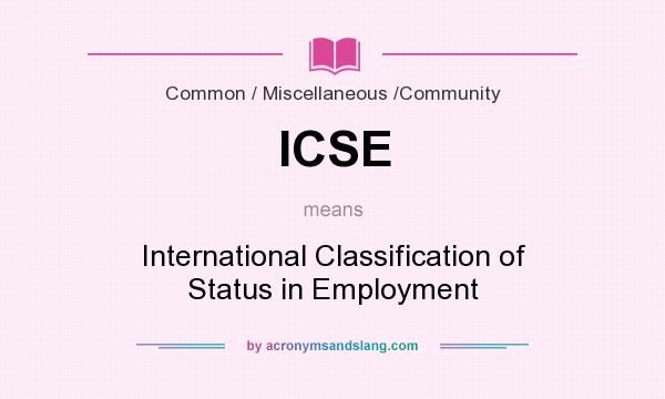 What does ICSE mean? It stands for International Classification of Status in Employment