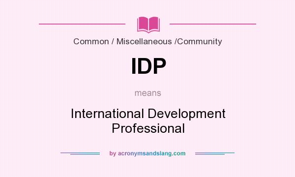 What does IDP mean? It stands for International Development Professional