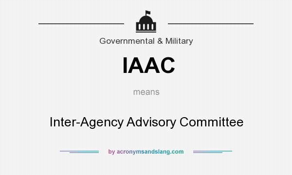 What does IAAC mean? It stands for Inter-Agency Advisory Committee