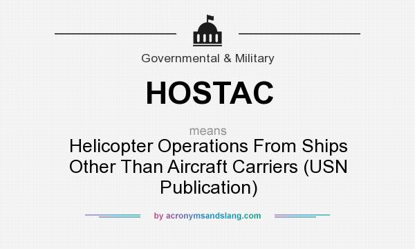 What does HOSTAC mean? It stands for Helicopter Operations From Ships Other Than Aircraft Carriers (USN Publication)