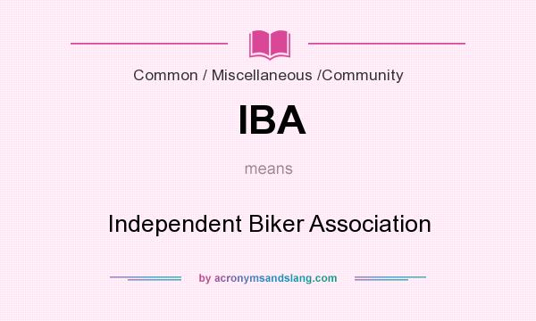 What does IBA mean? It stands for Independent Biker Association