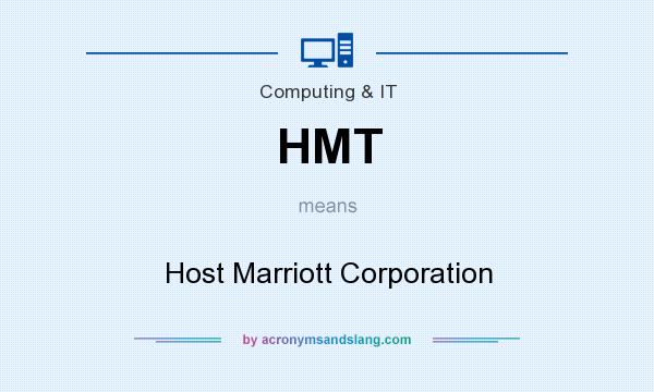 What does HMT mean? It stands for Host Marriott Corporation
