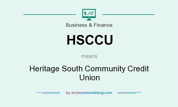 What does HSCCU mean? It stands for Heritage South Community Credit Union