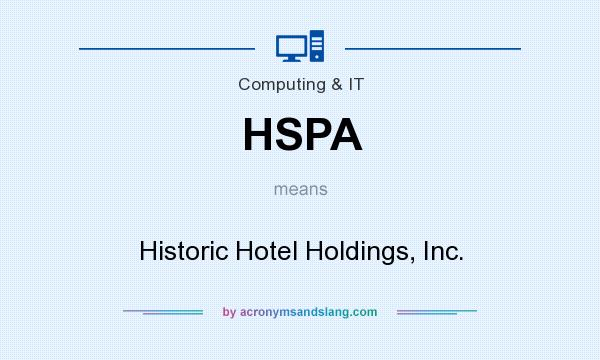 What does HSPA mean? It stands for Historic Hotel Holdings, Inc.