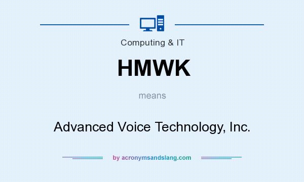 What does HMWK mean? It stands for Advanced Voice Technology, Inc.