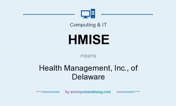 What does HMISE mean? It stands for Health Management, Inc., of Delaware