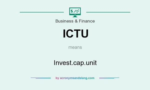What does ICTU mean? It stands for Invest.cap.unit