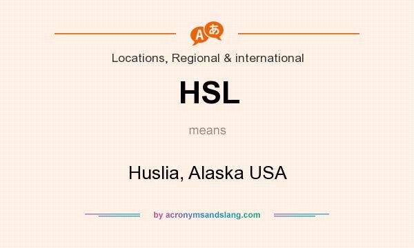 What does HSL mean? It stands for Huslia, Alaska USA