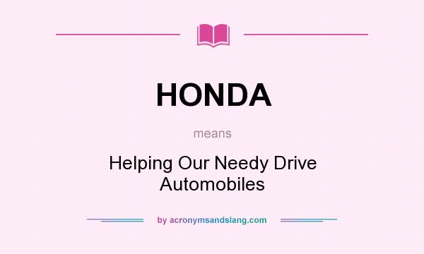 What does HONDA mean? It stands for Helping Our Needy Drive Automobiles