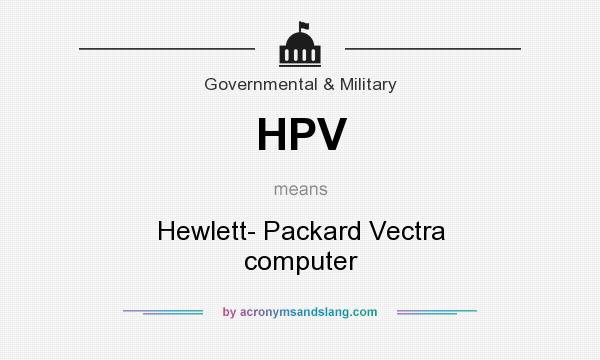 What does HPV mean? It stands for Hewlett- Packard Vectra computer