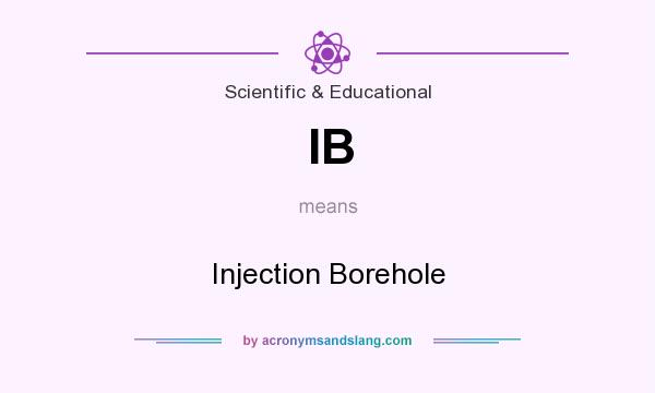What does IB mean? It stands for Injection Borehole