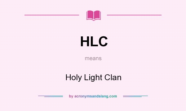 What does HLC mean? It stands for Holy Light Clan