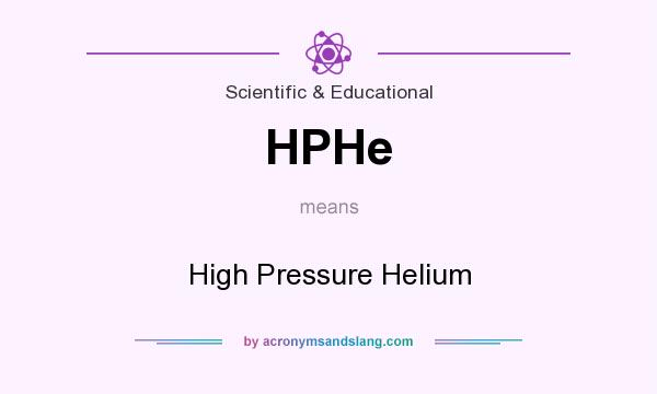 What does HPHe mean? It stands for High Pressure Helium