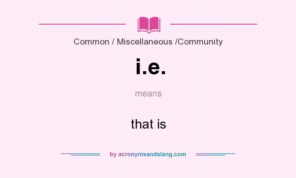 What does i.e. mean? It stands for that is