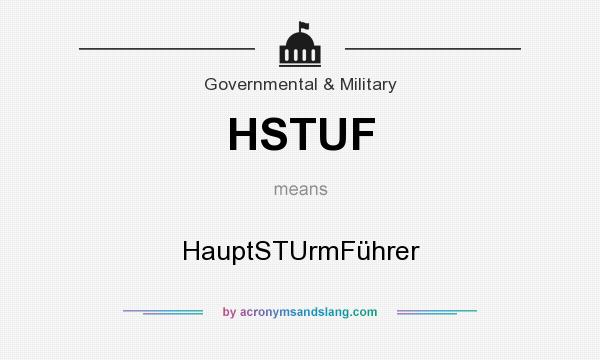 What does HSTUF mean? It stands for HauptSTUrmFührer