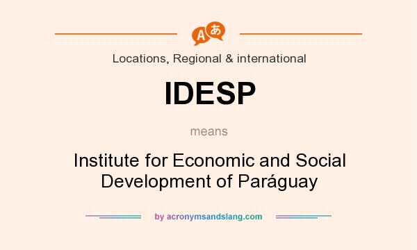 What does IDESP mean? It stands for Institute for Economic and Social Development of Paráguay
