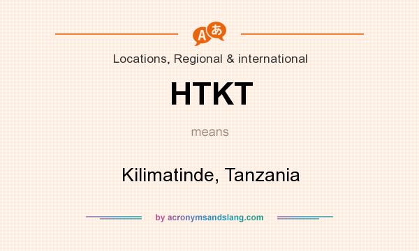 What does HTKT mean? It stands for Kilimatinde, Tanzania