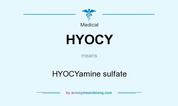What does HYOCY mean? It stands for HYOCYamine sulfate